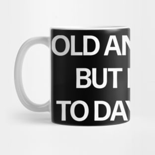 Womens Old And Tired But Down To Day Drink Mug